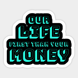 FIRST LIFE THAN MONEY 4 Sticker